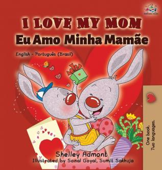 I Love My Mom (English Portuguese- Brazil): English Portuguese Bilingual Book (English Portuguese Bilingual Collection)