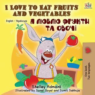 I Love to Eat Fruits and Vegetables (English Ukrainian Bilingual Book) (English Ukrainian Bilingual Collection)