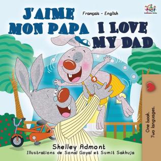 J'aime mon papa I Love My Dad: French English Bilingual Book (French English Bilingual Collection)