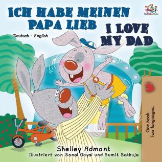 Ich habe meinen Papa lieb I Love My Dad: German English Bilingual Book (German English Bilingual Collection)