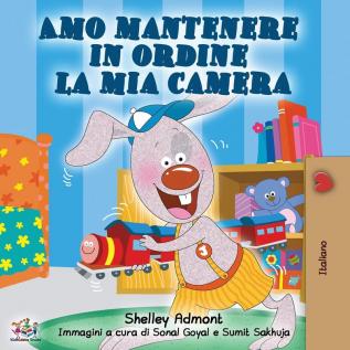 Amo mantenere in ordine la mia camera: I Love to Keep My Room Clean - Italian Edition (Italian Bedtime Collection)