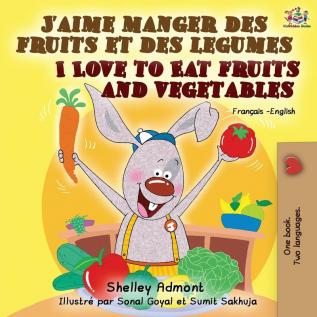 J'aime manger des fruits et des legumes I Love to Eat Fruits and Vegetables: French English Bilingual Book (French English Bilingual Collection)