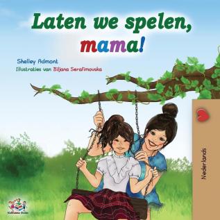 Laten we spelen mama!: Let's play Mom! - Dutch edition (Dutch Bedtime Collection)