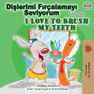 I Love to Brush My Teeth (Turkish English Bilingual Book) (Turkish English Bilingual Collection)