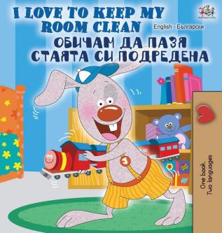 I Love to Keep My Room Clean (English Bulgarian Bilingual Book) (English Bulgarian Bilingual Collection)