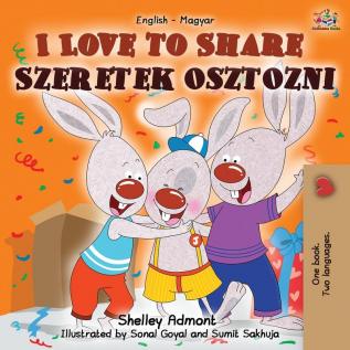 I Love to Share Szeretek osztozni: English Hungarian Bilingual Book (English Hungarian Bilingual Collection)