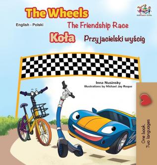 The Wheels -The Friendship Race (English Polish Bilingual Book) (English Polish Bilingual Collection)