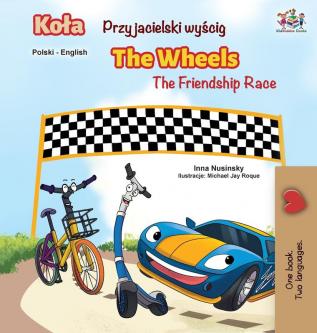 The Wheels -The Friendship Race (Polish English Bilingual Book) (Polish English Bilingual Collection)