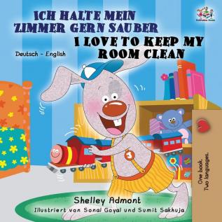 Ich halte mein Zimmer gern sauber I Love to Keep My Room Clean: German English Bilingual Book (German English Bilingual Collection)