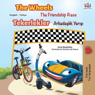 The Wheels -The Friendship Race (English Turkish Bilingual Book) (English Turkish Bilingual Collection)