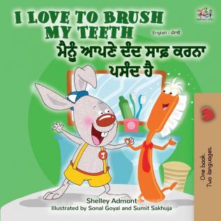 I Love to Brush My Teeth (English Punjabi Bilingual Book - India) (English Punjabi Bilingual Collection - Gurmukhi)