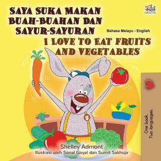 I Love to Eat Fruits and Vegetables (Malay English Bilingual Book) (Malay English Bilingual Collection)