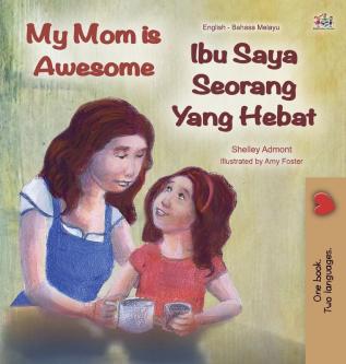 My Mom is Awesome (English Malay Bilingual Book) (English Malay Bilingual Collection)