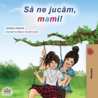 Let's play Mom! (Romanian Edition) (Romanian Bedtime Collection)