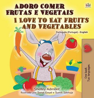 I Love to Eat Fruits and Vegetables (Portuguese English Bilingual Book - Portugal) (Portuguese English Bilingual Collection - Portugal)