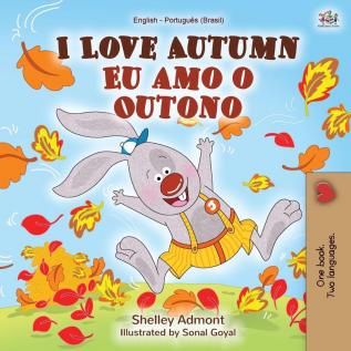 I Love Autumn (English Portuguese Bilingual Book for kids): Brazilian Portuguese (English Portuguese Bilingual Collection)