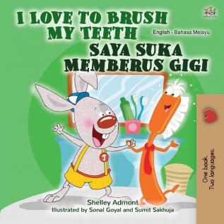 I Love to Brush My Teeth (English Malay Bilingual Book for Kids) (English Malay Bilingual Collection)