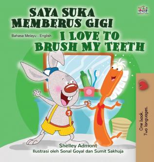 I Love to Brush My Teeth (Malay English Bilingual Children's Book) (Malay English Bilingual Collection)