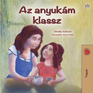 My Mom is Awesome (Hungarian Children's Book) (Hungarian Bedtime Collection)