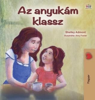 My Mom is Awesome (Hungarian Children's Book) (Hungarian Bedtime Collection)