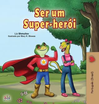 Being a Superhero (Portuguese Book for Children -Brazil): Brazilian Portuguese (Portuguese Bedtime Collection -Brazil)