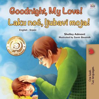 Goodnight My Love! (English Serbian Bilingual Book for Children - Latin alphabet) (English Serbian Bilingual Collection - Latin)