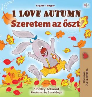 I Love Autumn (English Hungarian Bilingual Book for Children) (English Hungarian Bilingual Collection)