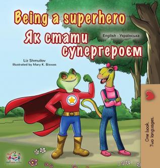 Being a Superhero (English Ukrainian Bilingual Book for Children) (English Ukrainian Bilingual Collection)