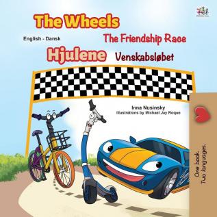 The Wheels -The Friendship Race (English Danish Bilingual Book for Kids) (English Danish Bilingual Collection)