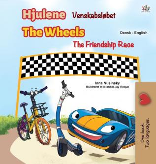 The Wheels -The Friendship Race (Danish English Bilingual Children's Books) (Danish English Bilingual Collection)