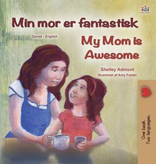 My Mom is Awesome (Danish English Bilingual Book for Kids) (Danish English Bilingual Collection)