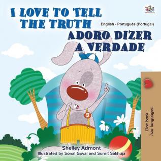 I Love to Tell the Truth (English Portuguese Bilingual Book for Kids - Portugal): European Portuguese (English Portuguese Bilingual Collection - Portugal)