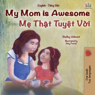 My Mom is Awesome (English Vietnamese Bilingual Book for Kids) (English Vietnamese Bilingual Collection)