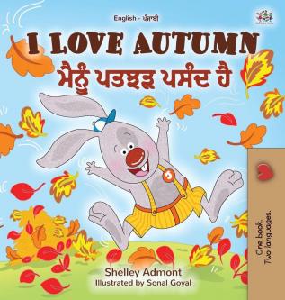 I Love Autumn (English Punjabi Bilingual Book for Kids): Punjabi Gurmukhi India (English Punjabi Bilingual Collection - India)