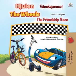 The Wheels -The Friendship Race (Swedish English Bilingual Children's Book) (Swedish English Bilingual Collection)