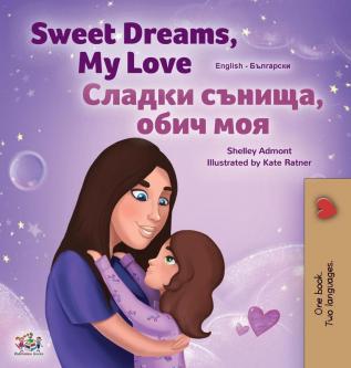 Sweet Dreams My Love (English Bulgarian Bilingual Children's Book) (English Bulgarian Bilingual Collection)