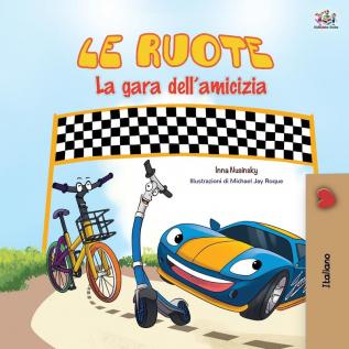 The Wheels -The Friendship Race (Italian Book for Kids) (Italian Bedtime Collection)