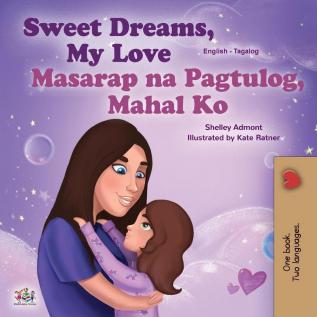 Sweet Dreams My Love (English Tagalog Bilingual Book for Kids): Filipino children's book (English Tagalog Bilingual Collection)