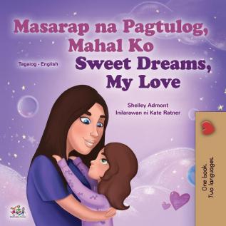 Sweet Dreams My Love (Tagalog English Bilingual Children's Book): Filipino children's book (Tagalog English Bilingual Collection)