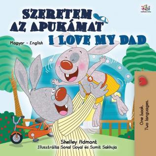 I Love My Dad (Hungarian English Bilingual Book for Kids) (Hungarian English Bilingual Collection)