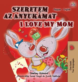 I Love My Mom (Hungarian English Bilingual Book for Kids) (Hungarian English Bilingual Collection)