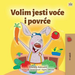 I Love to Eat Fruits and Vegetables (Croatian Children's Book) (Croatian Bedtime Collection)