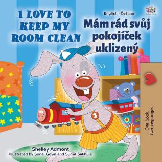 I Love to Keep My Room Clean (English Czech Bilingual Children's Book) (English Czech Bilingual Collection)