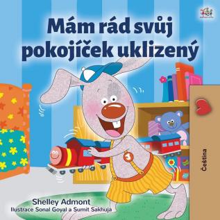 I Love to Keep My Room Clean (Czech Book for Kids) (Czech Bedtime Collection)