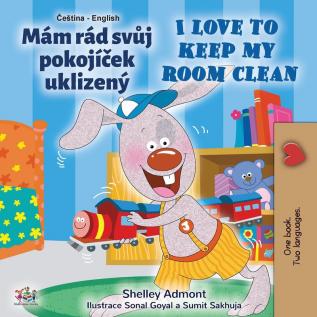 I Love to Keep My Room Clean (Czech English Bilingual Book for Kids) (Czech English Bilingual Collection)