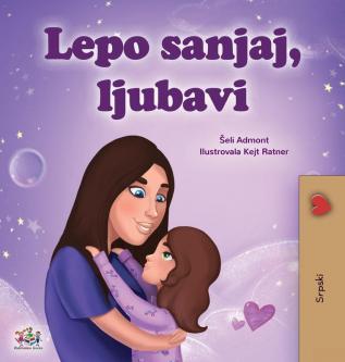 Sweet Dreams My Love (Serbian Children's Book - Latin Alphabet) (Serbian Bedtime Collection - Latin)