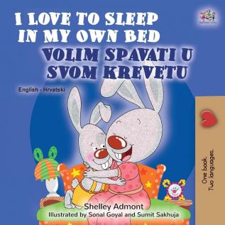 I Love to Sleep in My Own Bed (English Croatian Bilingual Book for Kids) (English Croatian Bilingual Collection)