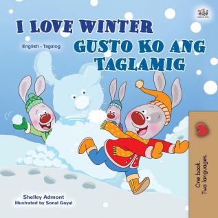 I Love Winter (English Tagalog Bilingual Book for Kids): Filipino children's book (English Tagalog Bilingual Collection)