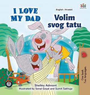 I Love My Dad (English Croatian Bilingual Book for Kids) (English Croatian Bilingual Collection)