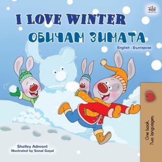 I Love Winter (English Bulgarian Bilingual Book for Kids) (English Bulgarian Bilingual Collection)